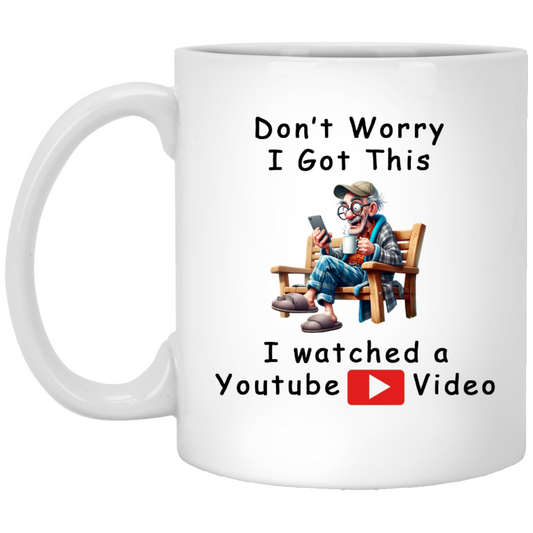 Don't Worry I Got This/ Funny Grandpa Mug/ I Watch a Youtube Video