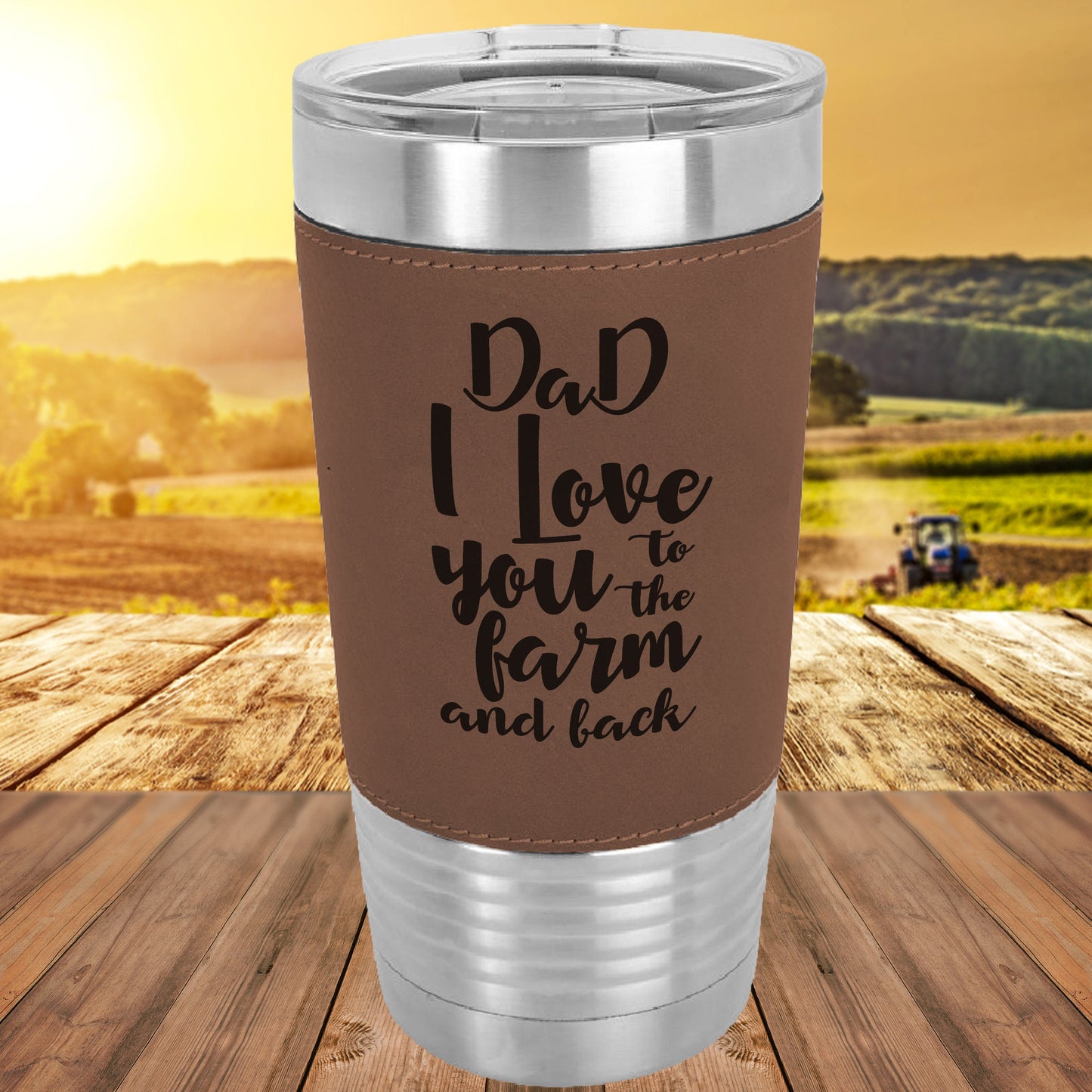 Personalized Dad I Love You To The Farm And Back 20 oz Laserable Leatherette Tumbler