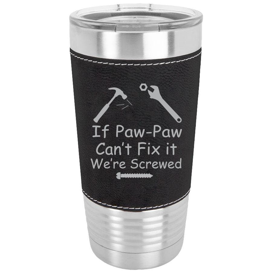 Personalized Paw Paw, Grandpa, Dad 20 oz (Black) Leatherette Tumbler Laser Etched