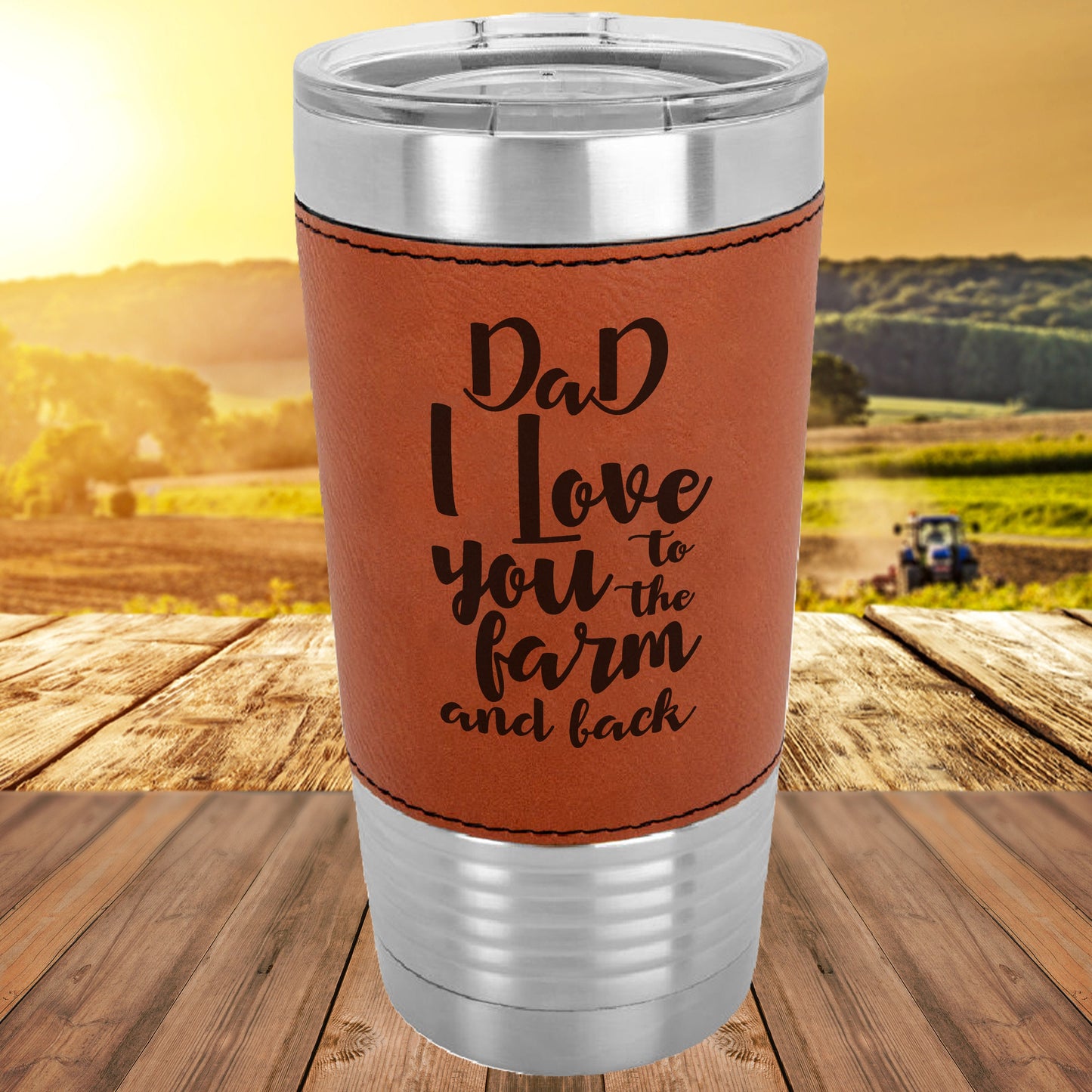 Personalized Dad I Love You To The Farm And Back 20 oz Laserable Leatherette Tumbler