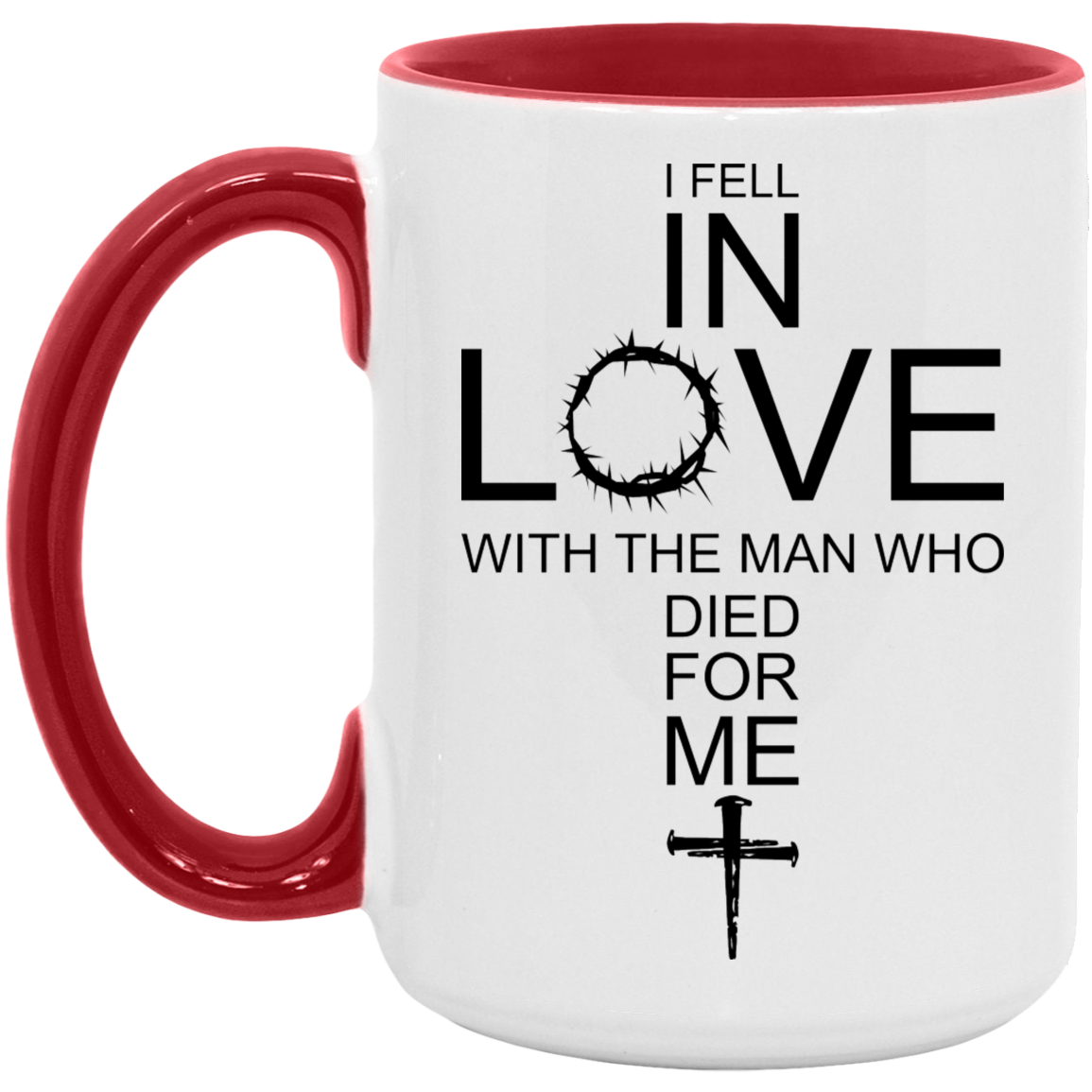 I Fell In Love With The Man Who Died For Me/ 11 and 15oz Color Handle Coffee Mug/ Christian Cross With The Crown Of Thorns/ Christian Gift