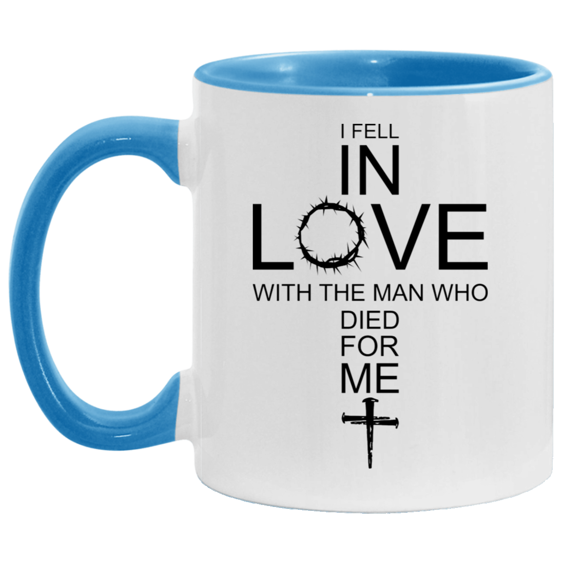 I Fell In Love With The Man Who Died For Me/ 11 and 15oz Color Handle Coffee Mug/ Christian Cross With The Crown Of Thorns/ Christian Gift