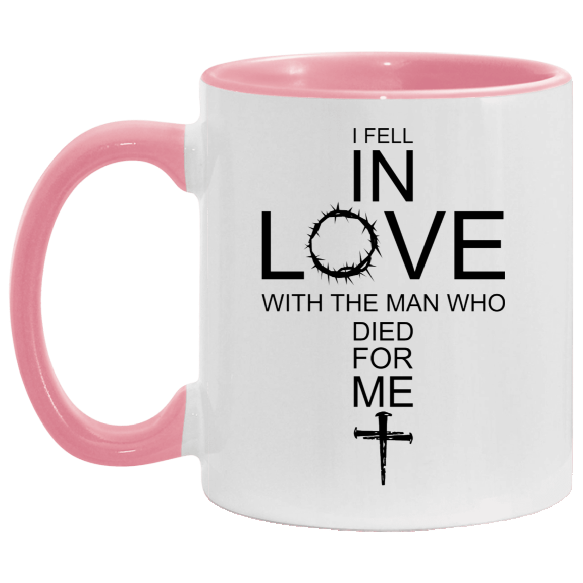 I Fell In Love With The Man Who Died For Me/ 11 and 15oz Color Handle Coffee Mug/ Christian Cross With The Crown Of Thorns/ Christian Gift