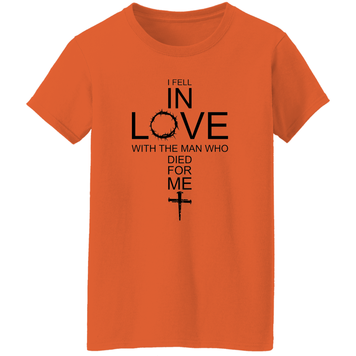 I Fell In Love With The Man Who Died For Me Ladies' 5.3 oz. T-Shirt / Faith In God / Christian Cross With The Crown Of Thorns / Gift Of Love