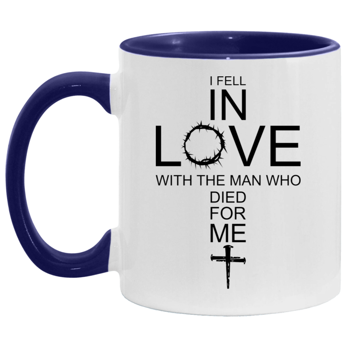 I Fell In Love With The Man Who Died For Me/ 11 and 15oz Color Handle Coffee Mug/ Christian Cross With The Crown Of Thorns/ Christian Gift