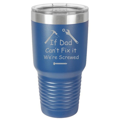 If Dad Can't Fix It We're Screwed, Father's Day Gift, Gift for Dad, Dad Polar Camel 30oz Ringneck Stainless Steel Tumbler