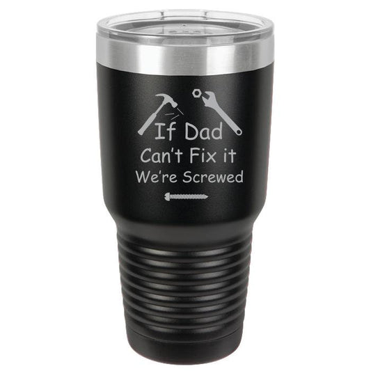 If Dad Can't Fix It We're Screwed, Father's Day Gift, Gift for Dad, Dad Polar Camel 30oz Ringneck Stainless Steel Tumbler