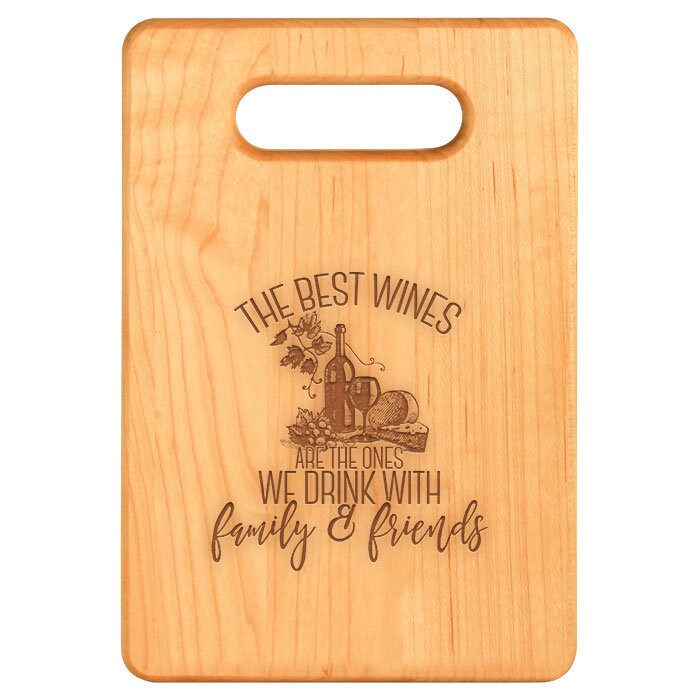 The Best Wines Are The Ones We Drink With Family And Friends/Wedding/Anniversary/Housewarming/Engagement/Bridal Shower/Maple Cutting Board