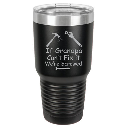 If Grandpa Can't Fix It We're Screwed Polar Camel 30oz Ringneck Tumbler Laser Etched No Colored Art