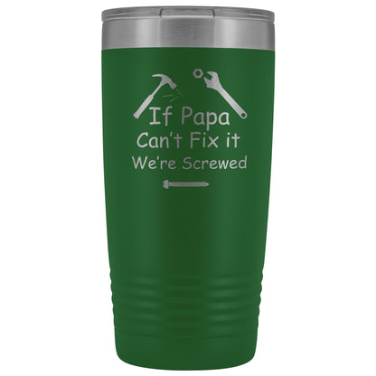 If Papa Can't Fix It We're Screwed 20 ounce Polar Camel Tumbler