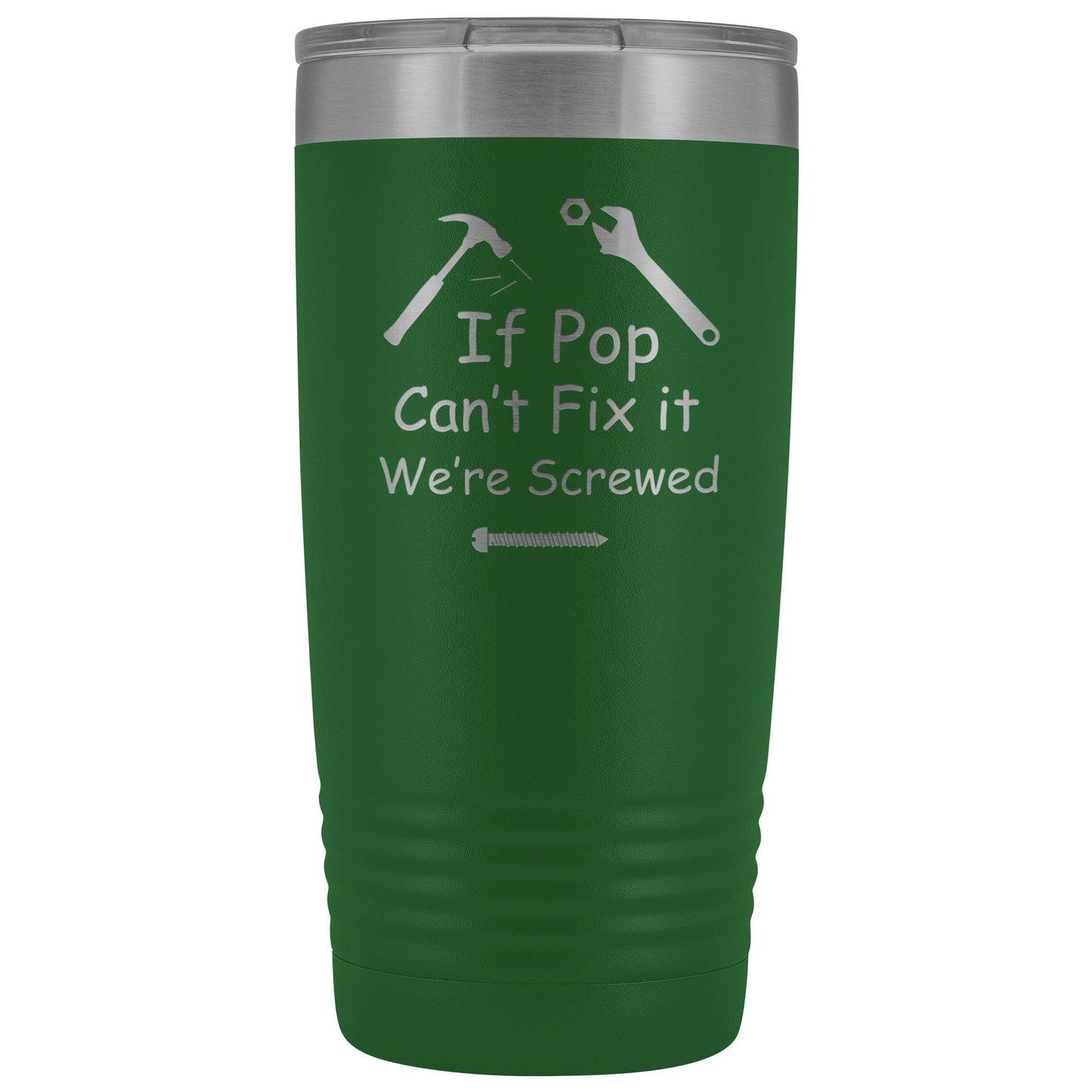 If Pop Can't Fix It We're Screwed 20 ounce Tumbler