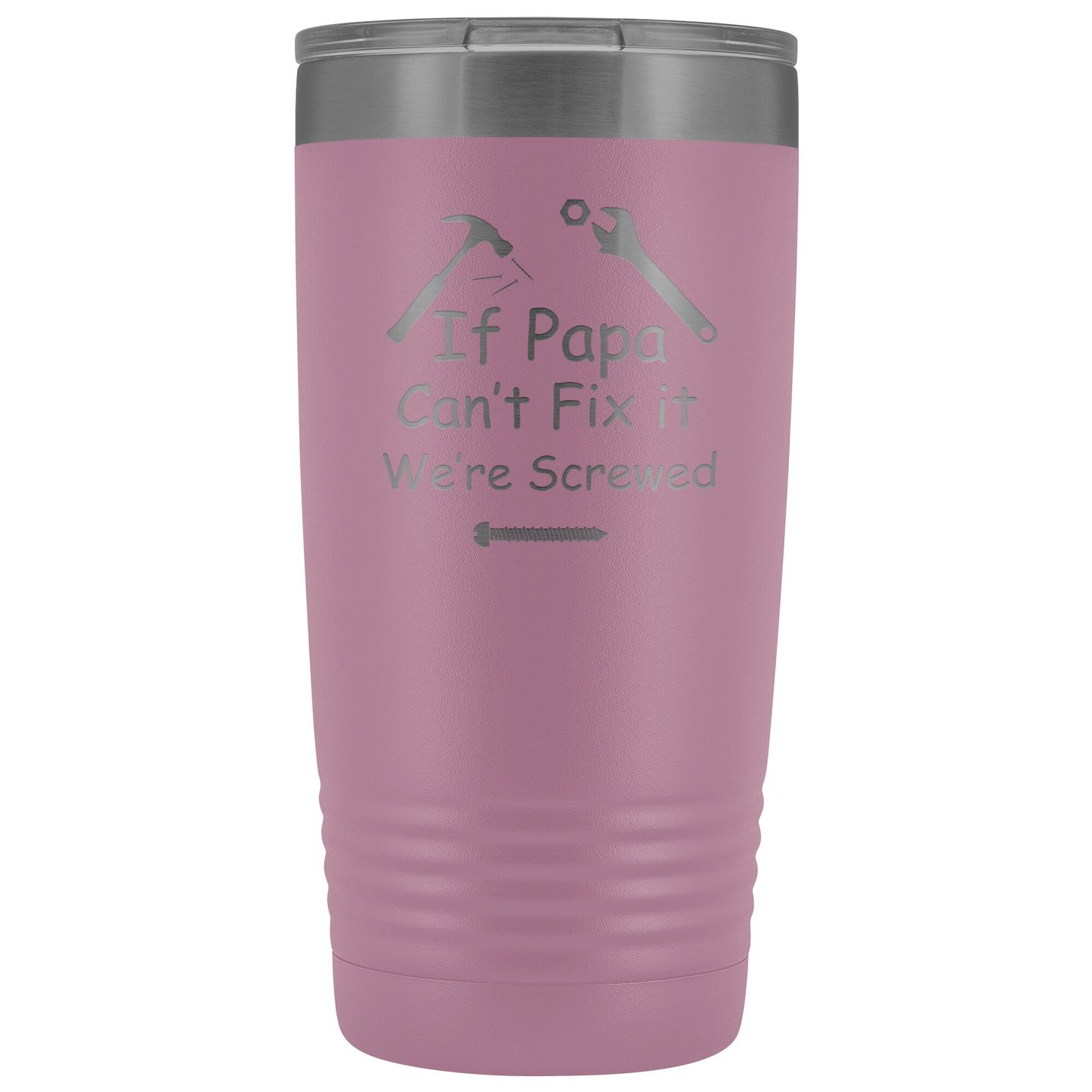 If Papa Can't Fix It We're Screwed 20 ounce Polar Camel Tumbler