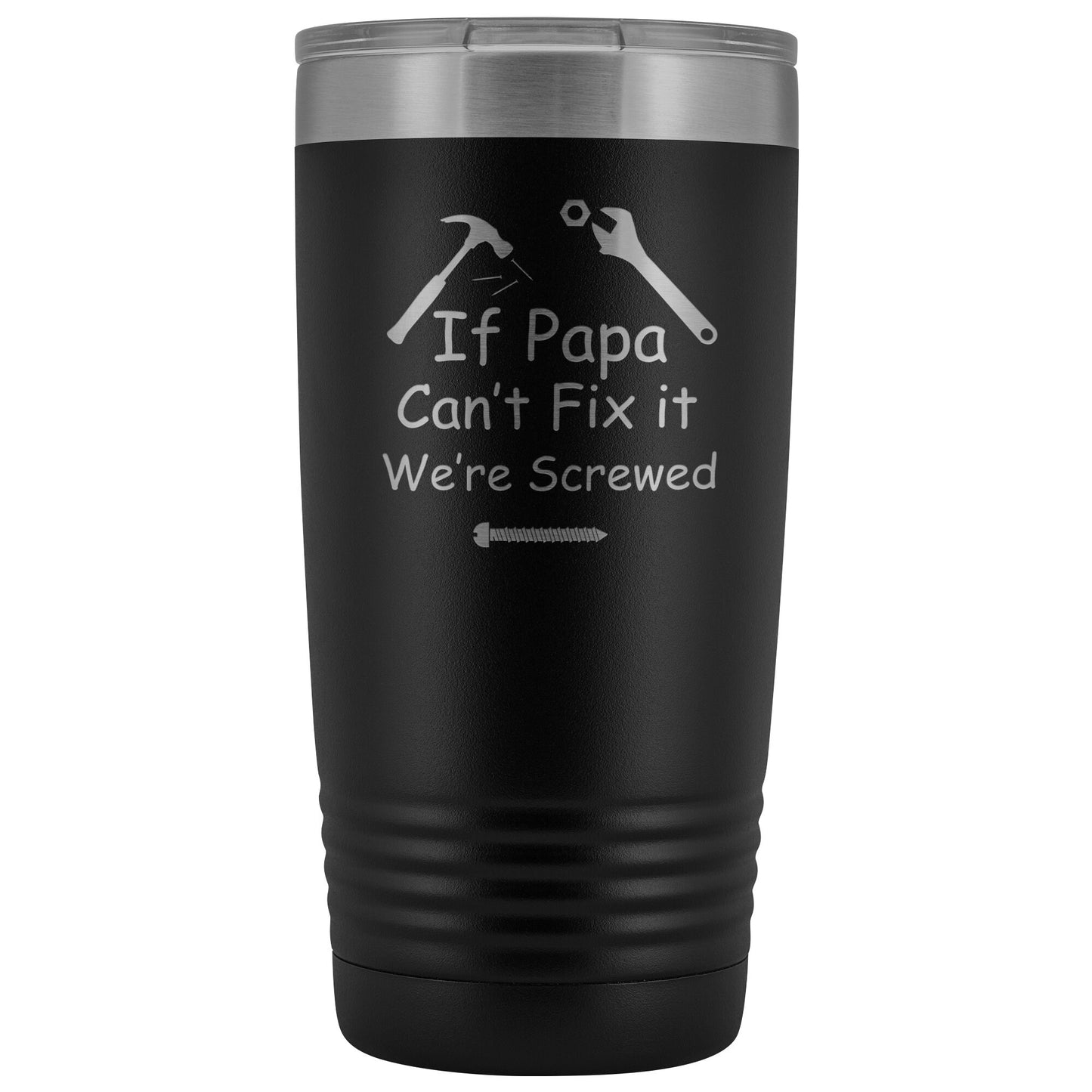 If Papa Can't Fix It We're Screwed 20 ounce Polar Camel Tumbler