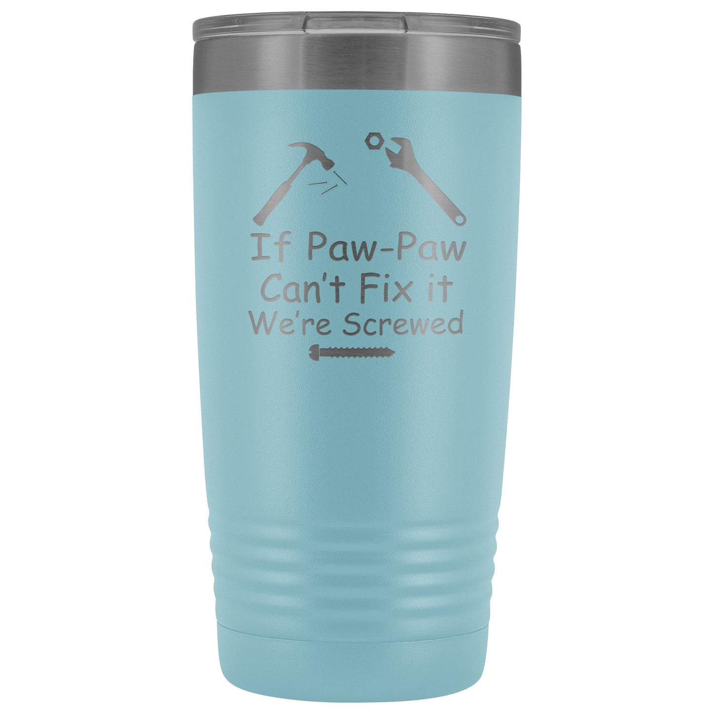 If Paw Paw Can't Fix It We're Screwed 20 oz Polar Camel Tumbler