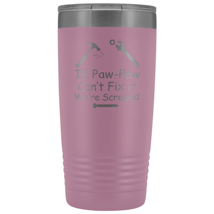 If Paw Paw Can't Fix It We're Screwed 20 oz Polar Camel Tumbler