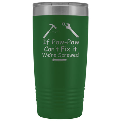 If Paw Paw Can't Fix It We're Screwed 20 oz Polar Camel Tumbler