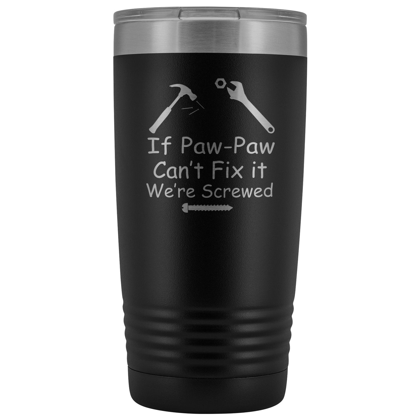 If Paw Paw Can't Fix It We're Screwed 20 oz Polar Camel Tumbler