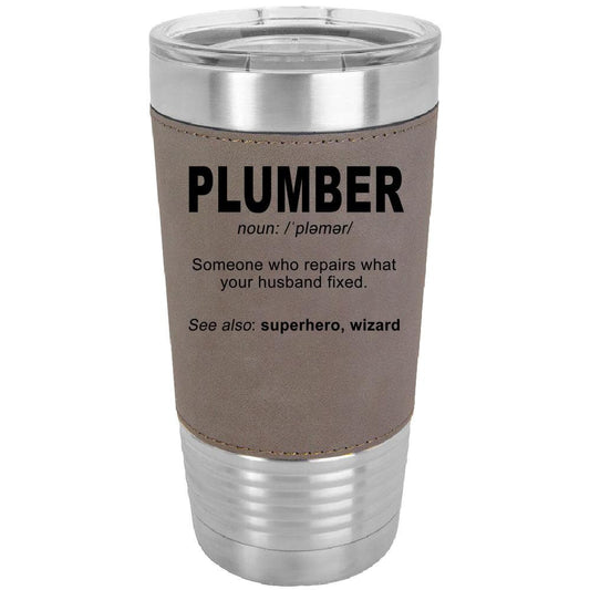 Plumber Someone Who Repairs What Your Husband Fixed 20 oz. Laserable Leatherette Polar Camel Tumbler