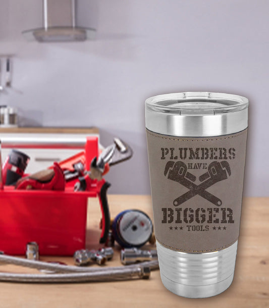 Plumbers Have Bigger Tools 20 oz. Laserable Leatherette Polar Camel Tumbler