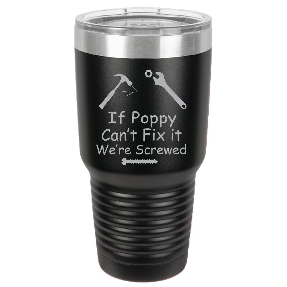 If Poppy Can't Fix It We're Screwed Polar Camel 30oz Ringneck Tumbler Laser Etched