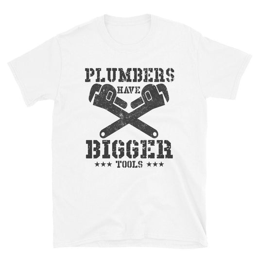 Plumbers Have Bigger Tools Short-Sleeve Unisex T-Shirt