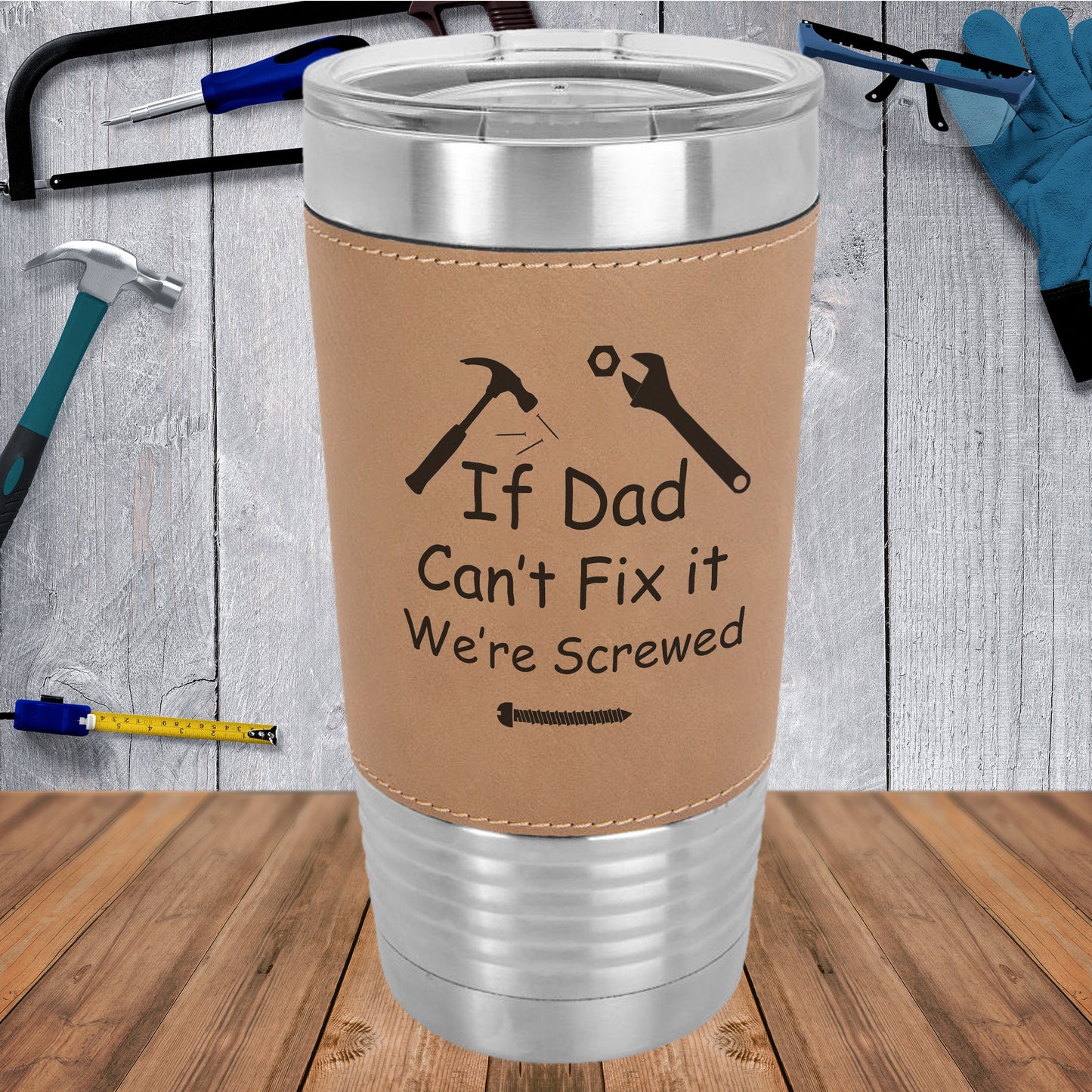 If Dad Can't Fix It We're Screwed/Father's Day Gift/Gift for Dad/Travel Mug/Polar Camel - 20 oz Laserable Leatherette Tumbler