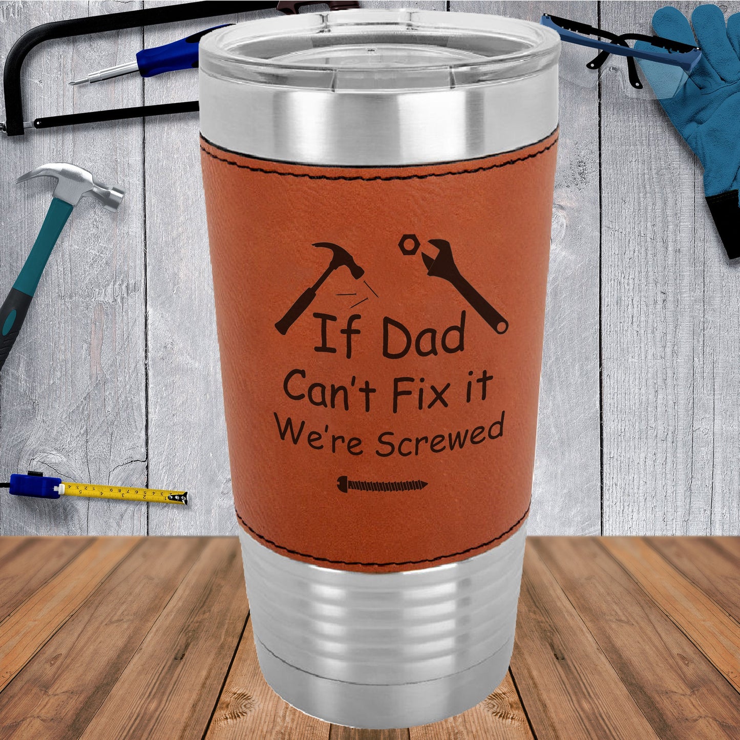 If Dad Can't Fix It We're Screwed/Father's Day Gift/Gift for Dad/Travel Mug/Polar Camel - 20 oz Laserable Leatherette Tumbler