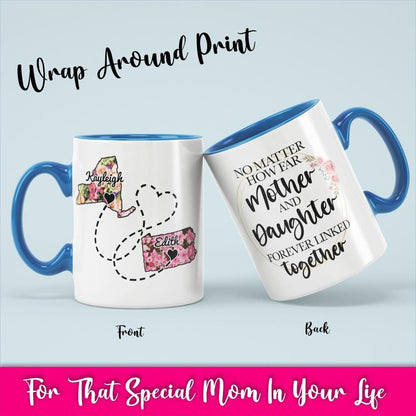 Personalized Coffee Mug From Two Different States, No Matter How Far Mother And Daughter Forever Linked Together, Long Distance Mothers Gift