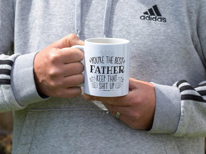 Your The Best Father Keep That Up/White Mug