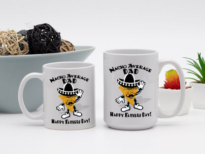 Nacho Average Dad/ Nacho Papi/ Funny Dad Mug/ Father's Day Present Gift/ For Dad's Birthday/ White Coffee Mug