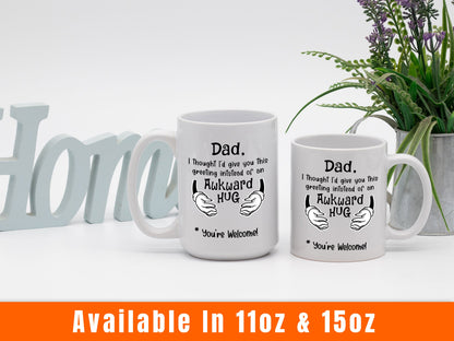 Fathers Day Awkward Hug Mug/ I Thought I Would Give You This Greeting White Coffee Mug