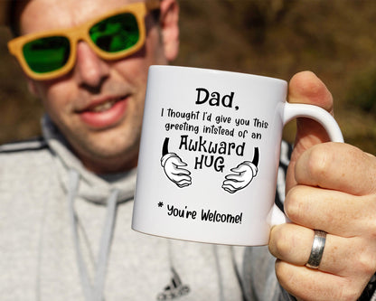 Fathers Day Awkward Hug Mug/ I Thought I Would Give You This Greeting White Coffee Mug