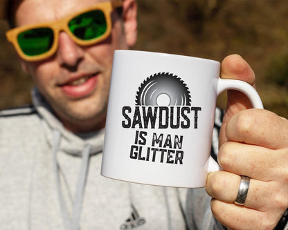 Sawdust Is Man Glitter/ Dad Carpenter's White Mug/ Dad Gift