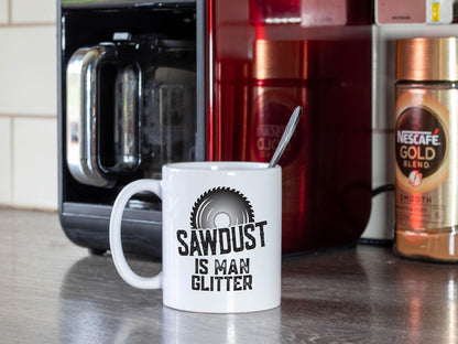 Sawdust Is Man Glitter/ Dad Carpenter's White Mug/ Dad Gift