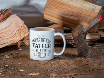 Your The Best Father Keep That Up/White Mug