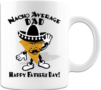 Nacho Average Dad/ Nacho Papi/ Funny Dad Mug/ Father's Day Present Gift/ For Dad's Birthday/ White Coffee Mug