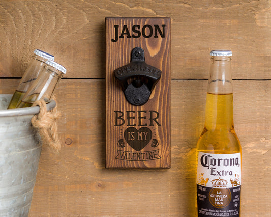 Valentine Wall Hanging Bottle Opener/ Personalized With Name/ Beer Is My Valentine/ Funny Beer Drinking Gift/ Man Cave Décor