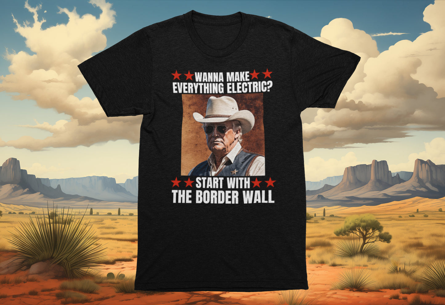 Trump Wanna Make Everything Electric Start with the Border Wall Shirt, Political Tshirt, Republican Shirt, Anti Democrat, Conservative Gift