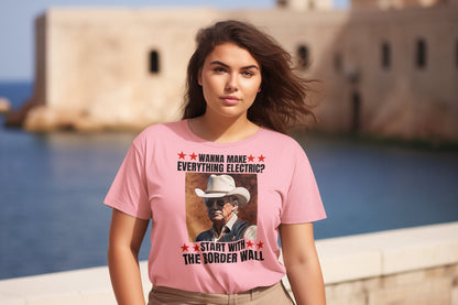 Trump Wanna Make Everything Electric Start with the Border Wall Shirt, Political Tshirt, Republican Shirt, Anti Democrat, Conservative Gift