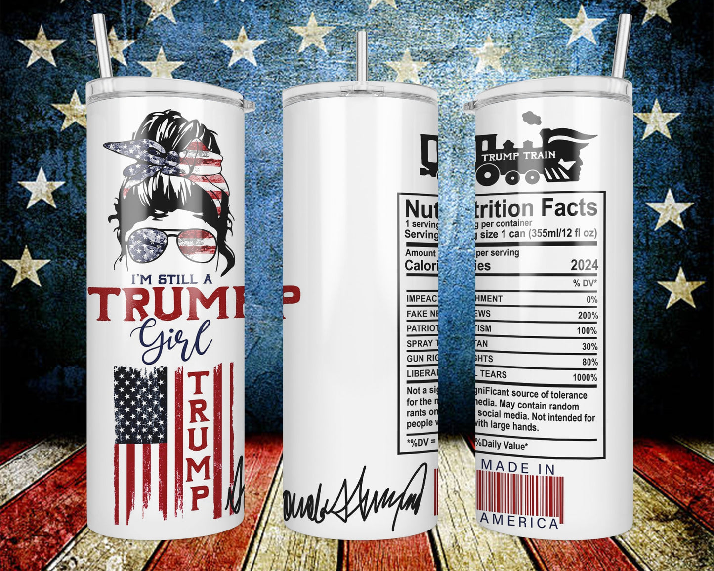 I’m Still A Trump Girl Tumbler l 20oz Trump Stainless Steel Tumbler l MAGA Cup l Trump Autographed Tumbler l Funny Trump Nutrition Facts