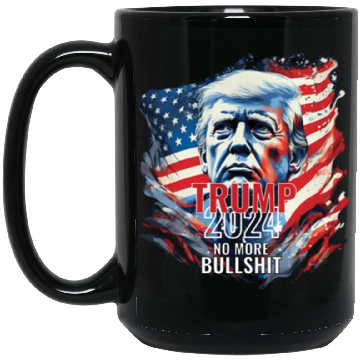 No More Bullshit Trump Mug/ Funny Trump Gift/ MAGA Trump Lovers Mug/ Political Conservative Mug/ Trump 2024 Red White And Blue Mug