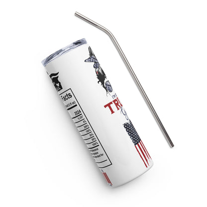 I’m Still A Trump Girl Tumbler l 20oz Trump Stainless Steel Tumbler l MAGA Cup l Trump Autographed Tumbler l Funny Trump Nutrition Facts