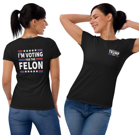 I'm Voting For The Felon Ladies Tshirt/ Trump Make America Great Again/ Patriotic/ Conservative/ Trump 2024 On Front/ Republican T-Shirt